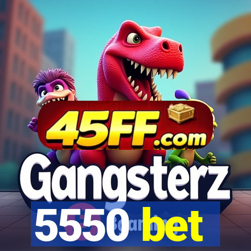5550 bet